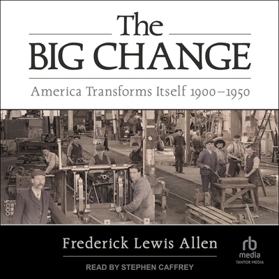 The Big Change: America Transforms Itself 1900-... B0CVZWD7ZX Book Cover