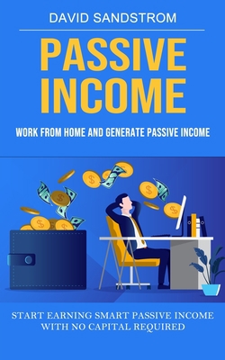 Passive Income: Work From Home and Generate Pas... 1998927253 Book Cover