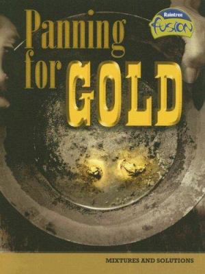 Panning for Gold: Mixtures and Solutions 1410928489 Book Cover