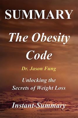 Paperback Summary - The Obesity Code By Jason Fung: Unlocking the Secrets of Weight Loss Book