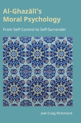 Al-Ghazali's Moral Psychology: From Self-Contro... 1800505620 Book Cover