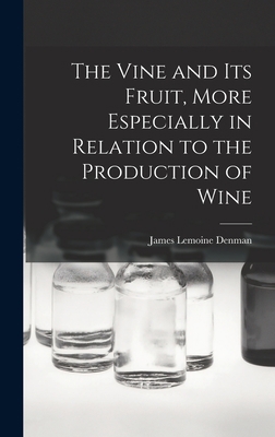 The Vine and Its Fruit, More Especially in Rela... 1018357424 Book Cover