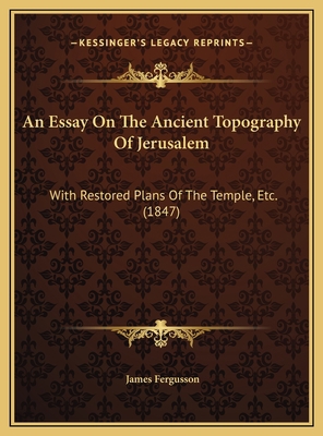 An Essay On The Ancient Topography Of Jerusalem... 116973748X Book Cover