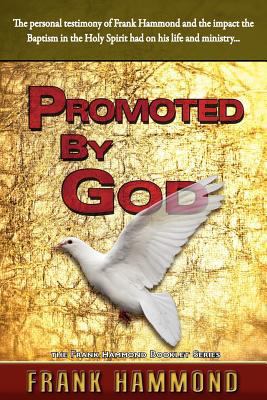 Promoted by God: Frank Hammond's Testimony of h... 089228093X Book Cover