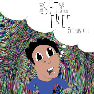When You Set Your Imagination Free 153948548X Book Cover