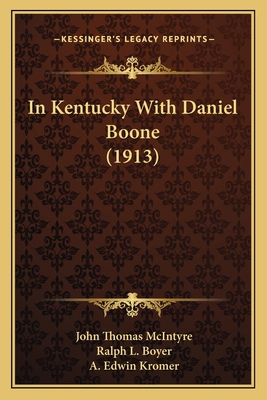 In Kentucky With Daniel Boone (1913) 1166590763 Book Cover
