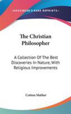 The Christian Philosopher: A Collection Of The ... 0548106800 Book Cover