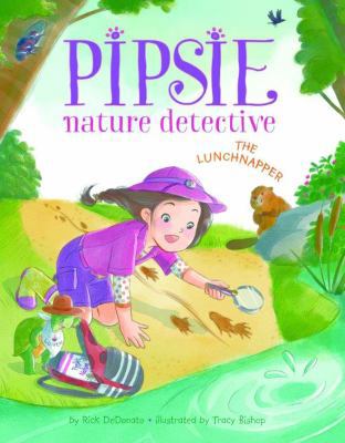 Pipsie, Nature Detective: The Lunchnapper 1503950611 Book Cover