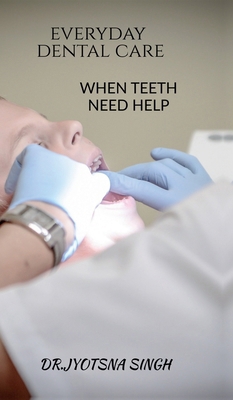 Every Day Dental Care: When Teeth Need Help B0GP9X33VR Book Cover