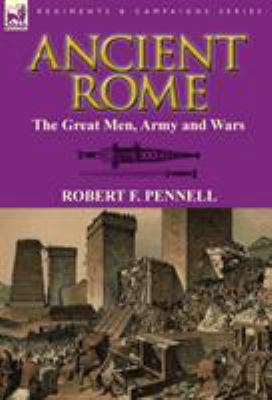 Ancient Rome: the Great Men, Army and Wars 0857065696 Book Cover