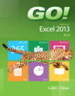 Go! with Microsoft Excel 2013: Brief 0133414426 Book Cover