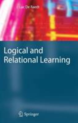 Logical and Relational Learning 3540200401 Book Cover