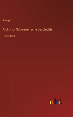 Archiv für Schweizerische Geschichte: Erster Band [German] 3368673726 Book Cover