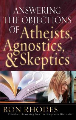 Answering the Objections of Atheists, Agnostics... 0736912886 Book Cover