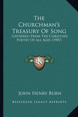 The Churchman's Treasury Of Song: Gathered From... 1164044605 Book Cover