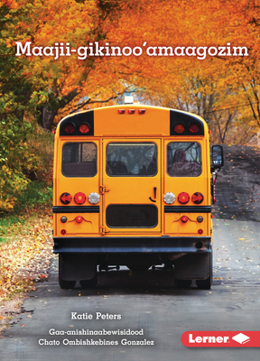 Maajii-Gikinoo'amaagozim (Ready for School) [Ojibwa] B0CXM9HJQ8 Book Cover