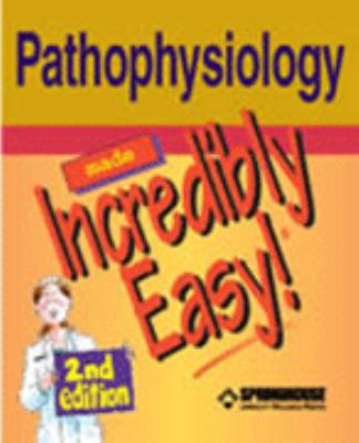 Pathophysiology Made Incredibly Easy! 1582551685 Book Cover