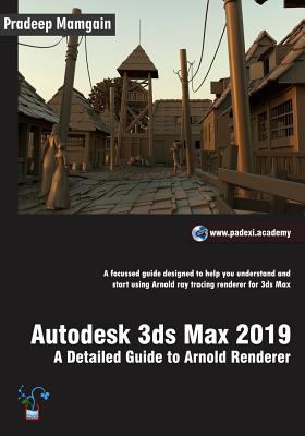 Autodesk 3ds Max 2019: A Detailed Guide to Arno... 1790629802 Book Cover