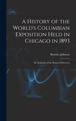 A History of the World's Columbian Exposition H... 101584927X Book Cover