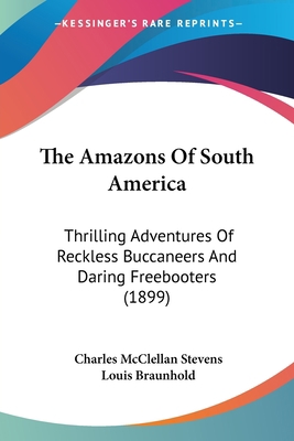 The Amazons Of South America: Thrilling Adventu... 0548859280 Book Cover