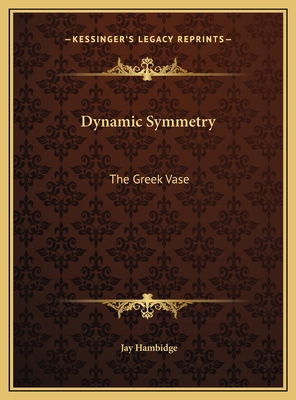 Dynamic Symmetry: The Greek Vase 1169731848 Book Cover