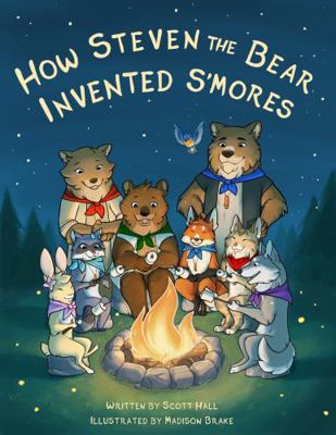 How Steven The Bear Invented S'mores 1735381004 Book Cover