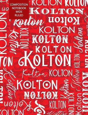 Kolton Composition Notebook Wide Ruled 109053051X Book Cover