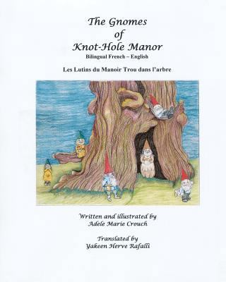 The Gnomes of Knot-Hole Manor Bilingual French ... [French] 1466207094 Book Cover