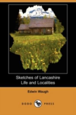 Sketches of Lancashire Life and Localities (Dod... 1409966259 Book Cover