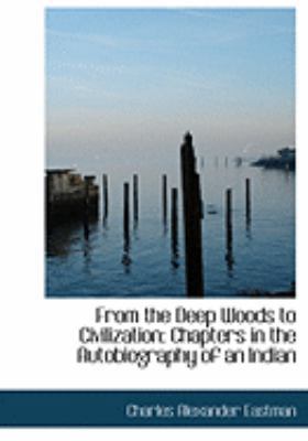 From the Deep Woods to Civilization: Chapters i... [Large Print] 0554783215 Book Cover