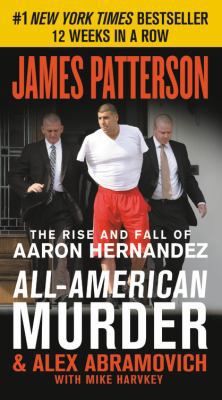 All-American Murder: The Rise and Fall of Aaron... 1538713829 Book Cover