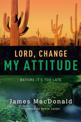 Lord, Change My Attitude: Before Its Too Late 0802434398 Book Cover