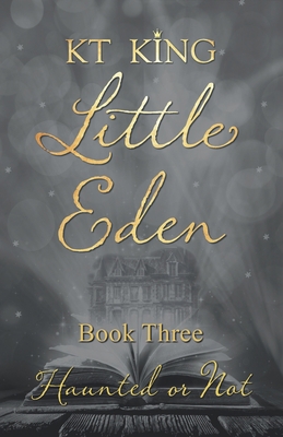 Little Eden Book Three: Haunted or Not 1916429653 Book Cover