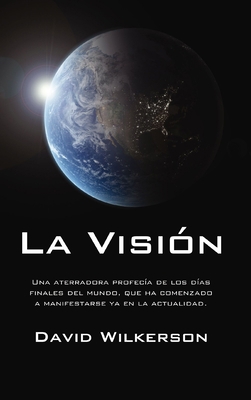 La Visión: Una Aterradora Profecía de Los Días ... [Spanish] 0829755314 Book Cover