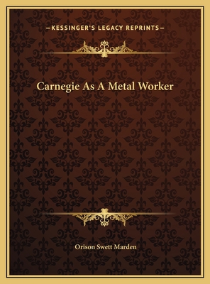 Carnegie As A Metal Worker 1169507018 Book Cover