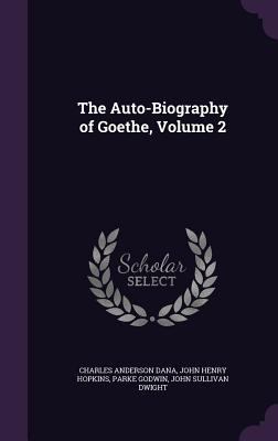 The Auto-Biography of Goethe, Volume 2 135911274X Book Cover