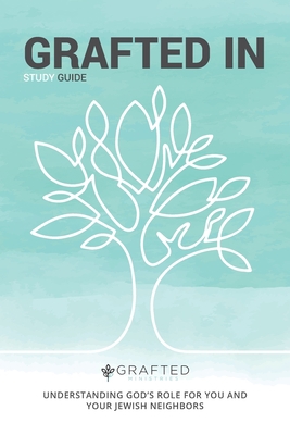 GRAFTED IN: UNDERSTANDING GOD’S ROLE FOR YOU AN...            Book Cover