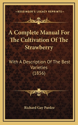 A Complete Manual for the Cultivation of the St... 1164239856 Book Cover