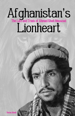 Afghanistan's Lionheart: The Life and Trials of...            Book Cover