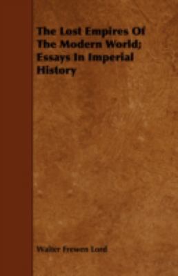 The Lost Empires of the Modern World; Essays in... 1443716731 Book Cover