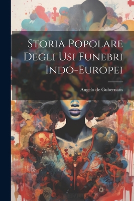 Storia Popolare Degli Usi Funebri Indo-Europei [Italian] 1021272868 Book Cover