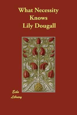 What Necessity Knows 140682576X Book Cover