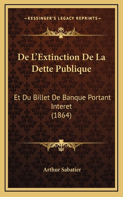 De L'Extinction De La Dette Publique: Et Du Bil... [French] 1167821750 Book Cover