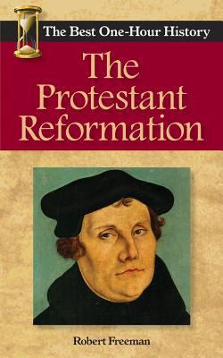 The Protestant Reformation: The Best One-Hour H... 0989250253 Book Cover