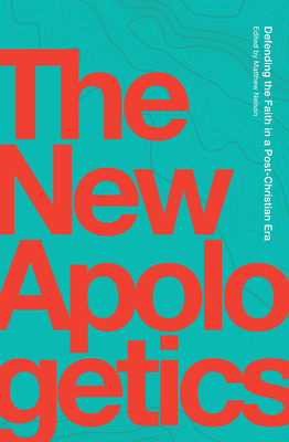 The New Apologetics: Defending the Faith in a P... 1685780040 Book Cover