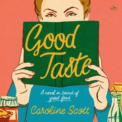 Good Taste: A Novel in Search of Great Food B0CG2XMCTQ Book Cover