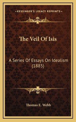 The Veil of Isis: A Series of Essays on Idealis... 1164389084 Book Cover