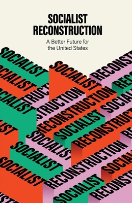 Socialist Reconstruction: A Better Future for t... 0991030397 Book Cover