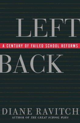 Left Back: A Century of Failed School Reforms 0684844176 Book Cover