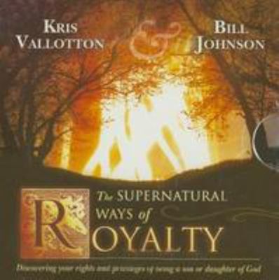 The Supernatural Ways of Royalty: Discovering Y... 0768402565 Book Cover